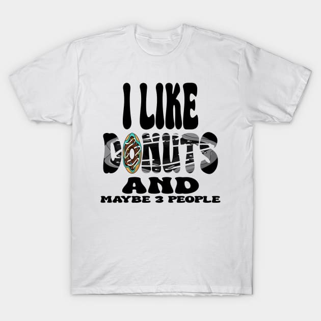 I Like Donuts and Maybe 3 People T-Shirt by Officail STORE